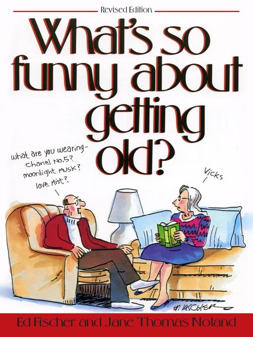 Title details for What's So Funny About Getting Old by Ed Fischer - Wait list